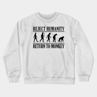 REJECT HUMANITY RETURN TO MONKEY B Crewneck Sweatshirt